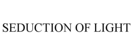 SEDUCTION OF LIGHT trademark