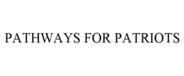 PATHWAYS FOR PATRIOTS trademark