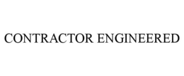 CONTRACTOR ENGINEERED trademark