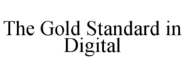 THE GOLD STANDARD IN DIGITAL trademark