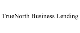 TRUENORTH BUSINESS LENDING trademark