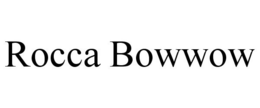 ROCCA BOWWOW trademark
