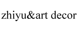 ZHIYU&ART DECOR trademark