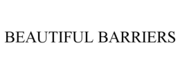 BEAUTIFUL BARRIERS trademark