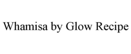 WHAMISA BY GLOW RECIPE trademark