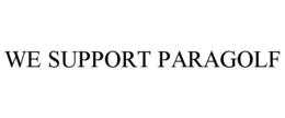 WE SUPPORT PARAGOLF trademark