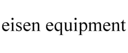 EISEN EQUIPMENT trademark