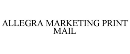 ALLEGRA MARKETING PRINT MAIL trademark