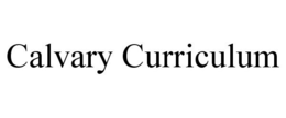CALVARY CURRICULUM trademark