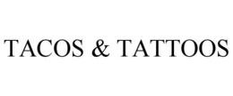 TACOS & TATTOOS trademark