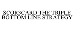 SCOR3CARD THE TRIPLE BOTTOM LINE STRATEGY trademark