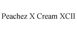 PEACHEZ X CREAM XCII trademark