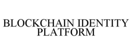 BLOCKCHAIN IDENTITY PLATFORM trademark
