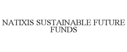 NATIXIS SUSTAINABLE FUTURE FUNDS trademark