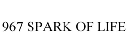 967 SPARK OF LIFE trademark