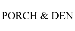 PORCH & DEN trademark