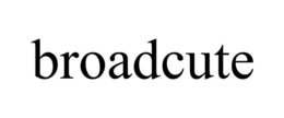 BROADCUTE trademark