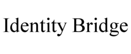 IDENTITY BRIDGE trademark