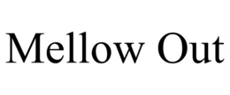 MELLOW OUT trademark