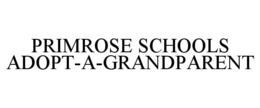 PRIMROSE SCHOOLS ADOPT-A-GRANDPARENT trademark