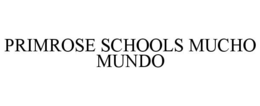 PRIMROSE SCHOOLS MUCHO MUNDO trademark