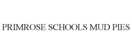 PRIMROSE SCHOOLS MUD PIES trademark