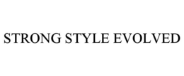 STRONG STYLE EVOLVED trademark