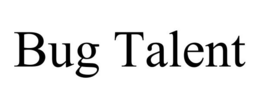 BUG TALENT trademark