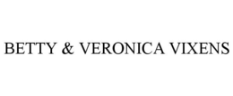 BETTY & VERONICA VIXENS trademark