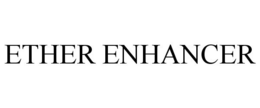 ETHER ENHANCER trademark