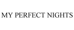 MY PERFECT NIGHTS trademark
