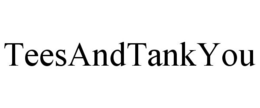 TEESANDTANKYOU trademark