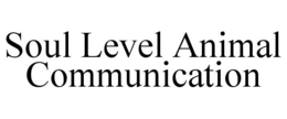 SOUL LEVEL ANIMAL COMMUNICATION trademark