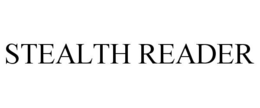 STEALTH READER trademark