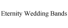 ETERNITY WEDDING BANDS trademark
