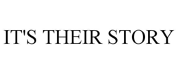 IT'S THEIR STORY trademark