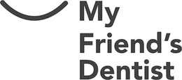 MY FRIEND'S DENTIST trademark