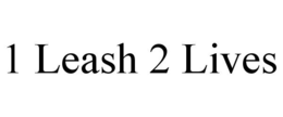 1 LEASH 2 LIVES trademark