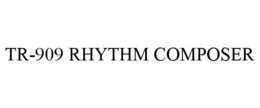 TR-909 RHYTHM COMPOSER trademark