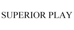 SUPERIOR PLAY trademark