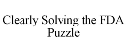 CLEARLY SOLVING THE FDA PUZZLE trademark