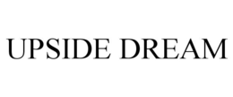 UPSIDE DREAM trademark
