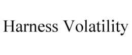 HARNESS VOLATILITY trademark