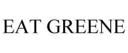 EAT GREENE trademark