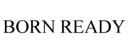 BORN READY trademark