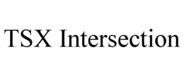 TSX INTERSECTION trademark