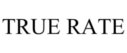TRUE RATE trademark