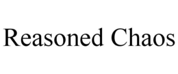 REASONED CHAOS trademark