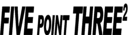 FIVE POINT THREE2 trademark