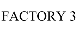 FACTORY 3 trademark